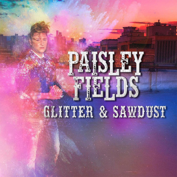 Paisley Fields : Glitter & Sawdust (LP, Album, Hot)