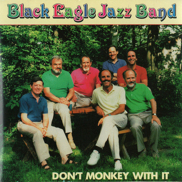 Black Eagle Jazz Band - Don't Monkey With It (1987)