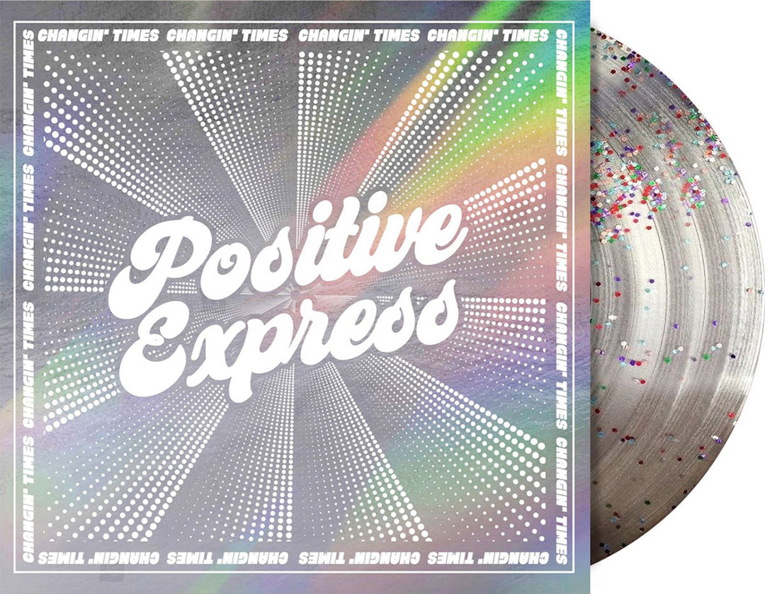 Positive Express - Changin' Times (Indie Exclusive) (Glitter Pressed Vinyl)
