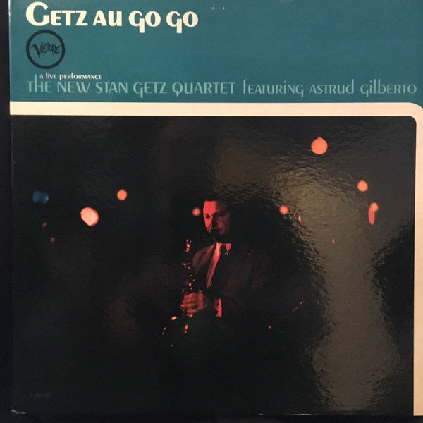 The New Stan Getz Quartet Featuring Astrud Gilberto : Getz Au Go Go (LP, Album, Mono, Gat)