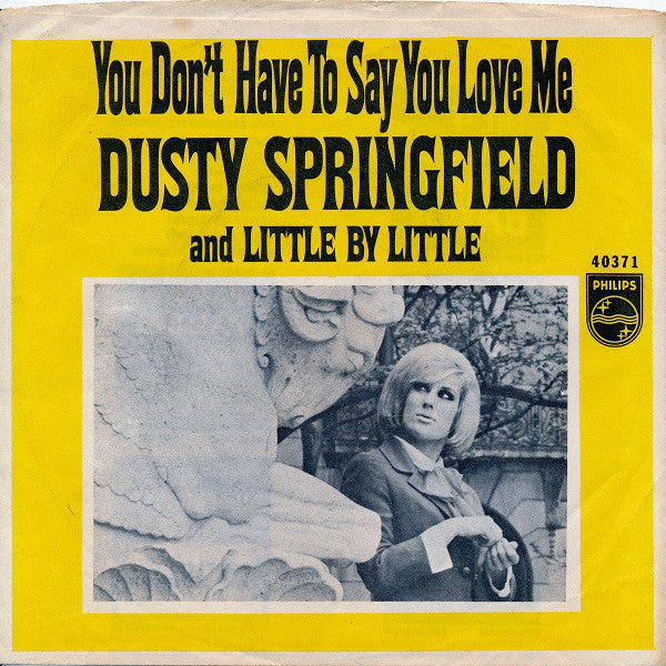 Dusty Springfield : You Don't Have To Say You Love Me (7", Single, Styrene, Yel)