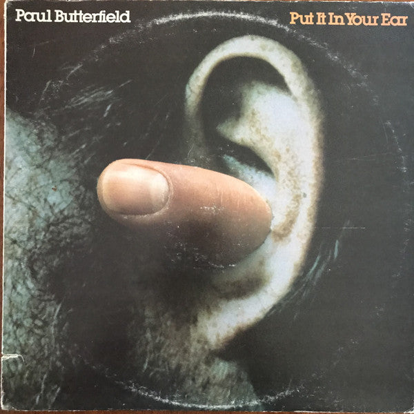 Paul Butterfield : Put It In Your Ear (LP, Album, San)