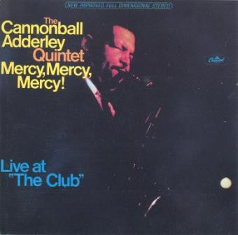 The Cannonball Adderley Quintet : Mercy, Mercy, Mercy! - Live At "The Club" (LP, Album, Scr)