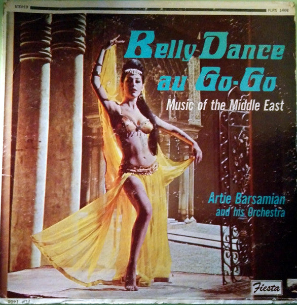 Artie Barsamian & His Orchestra : Belly Dance Au Go-Go - Music Of The Middle East (LP, Album)