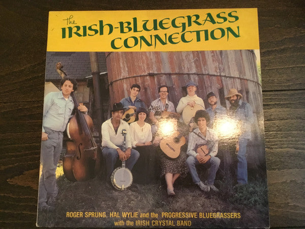 Roger Sprung, Hal Wylie And The Progressive Bluegrassers* With The Irish Crystal Band : The Irish-Bluegrass Connection (LP, Album)