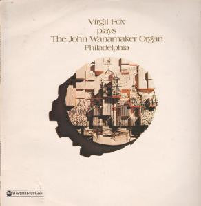 Virgil Fox : Virgil Fox Plays The John Wanamaker Organ Philadelphia (LP, Album)
