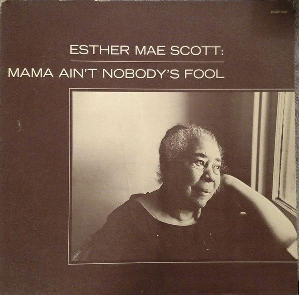 Esther Mae Scott : Mama Ain't Nobody's Fool (LP, Album)