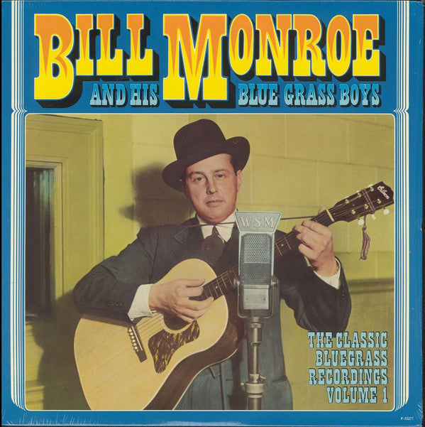 Bill Monroe & His Blue Grass Boys : The Classic Bluegrass Recordings Volume 1 (LP, Comp)