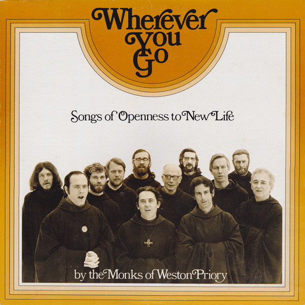 The Monks Of Weston Priory : Wherever You Go: Songs Of Openness To New Life (LP, Album)