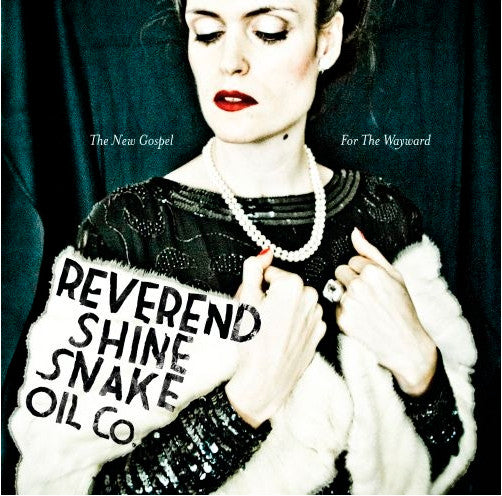 Reverend Shine Snake Oil Co. : The New Gospel / For The Wayward (LP, Comp)