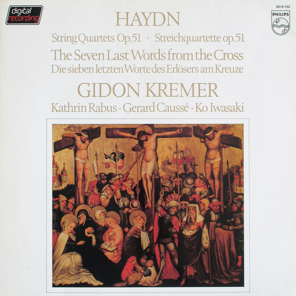 Haydn*, Gidon Kremer, Kathrin Rabus • Gerard Caussé* • Ko Iwasaki : String Quartets Op. 51 • The Seven Last Words From The Cross = Streichquartette Op. 51 • Die Sieben Letzten Worte Des Erlösers Am Kreuze (LP)