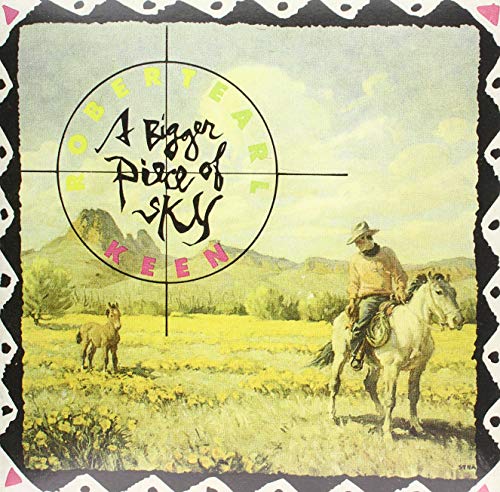 Robert Earl Keen - A Bigger Piece Of Sky