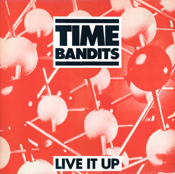 Time Bandits : Live It Up (12")