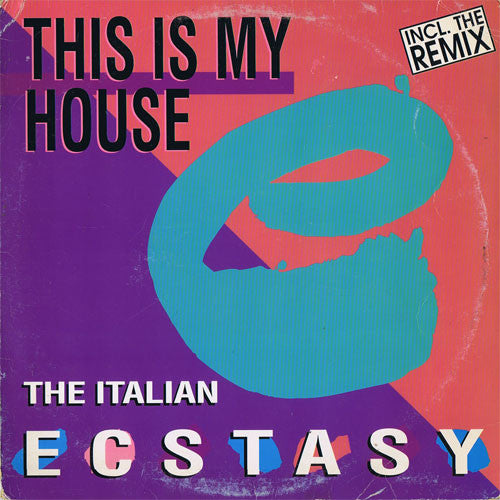The Italian Ecstasy* : This Is My House (12")
