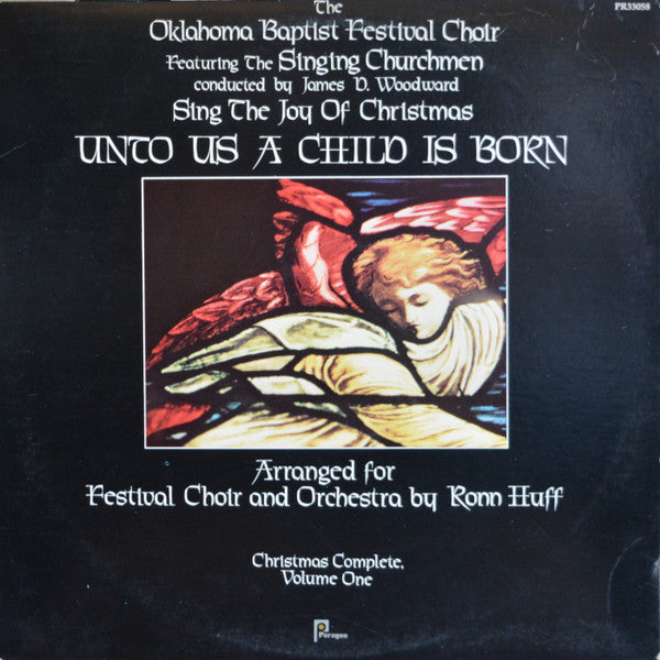 The Oklahoma Baptist Festival Choir Featuring The Singing Churchmen : Christmas Complete Volume One: Unto Us A Child Is Born (LP, Album)