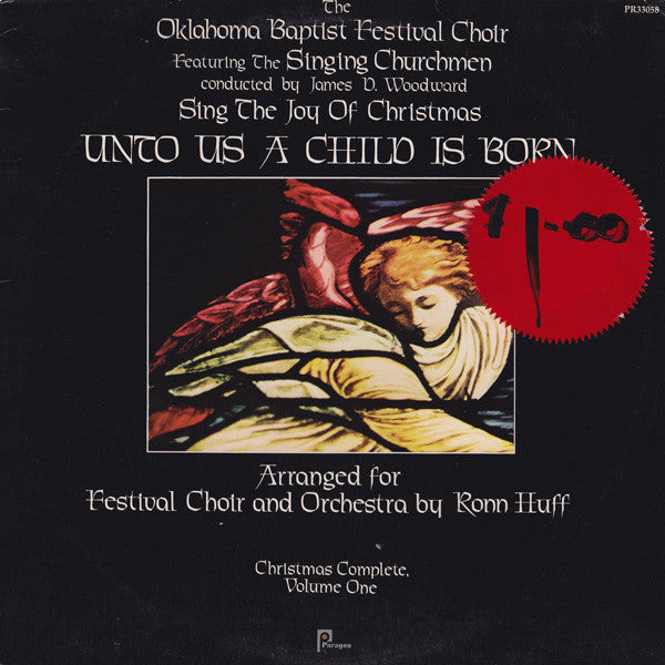 The Oklahoma Baptist Festival Choir Featuring The Singing Churchmen : Christmas Complete Volume One: Unto Us A Child Is Born (LP, Album)