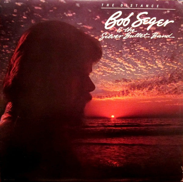 Bob Seger And The Silver Bullet Band - The Distance