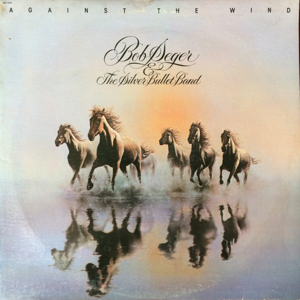 Bob Seger And The Silver Bullet Band - Against The Wind (1980 Jacksonville Press)