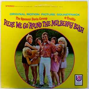 The Spencer Davis Group And Traffic - Here We Go 'Round The Mulberry Bush (Original Motion Picture Soundtrack) (1968)