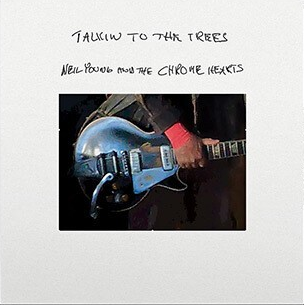NEIL YOUNG AND THE CHROME HEARTS - Talkin To The Trees (Indie Exclusive) (Limited Edition, Clear Colored Vinyl)