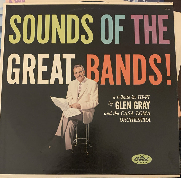 Glen Gray & The Casa Loma Orchestra -  Sounds Of The Great Bands!