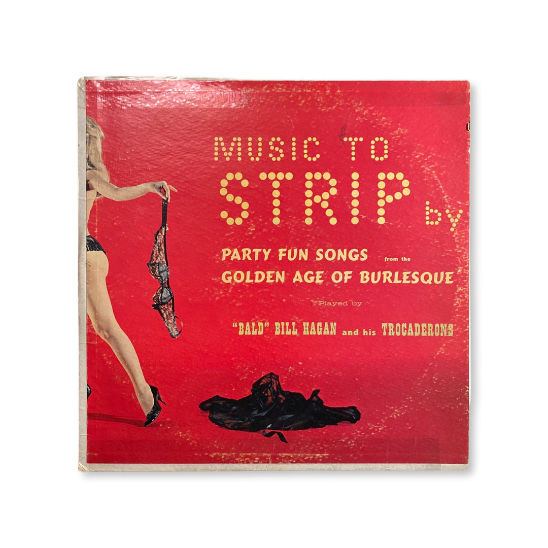 Bald Bill Hagan And His Trocaderons - Music To Strip By