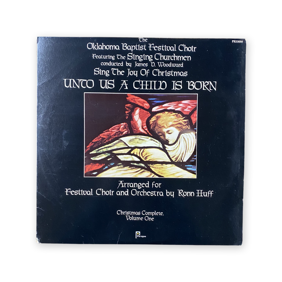 The Oklahoma Baptist Festival Choir - Christmas Complete Volume One: Unto Us A Child Is Born